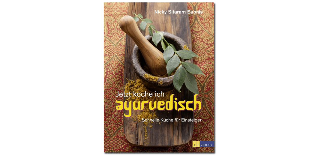 Jetzt koche ich ayurvedisch – von Nicky Sitaram Sabnis