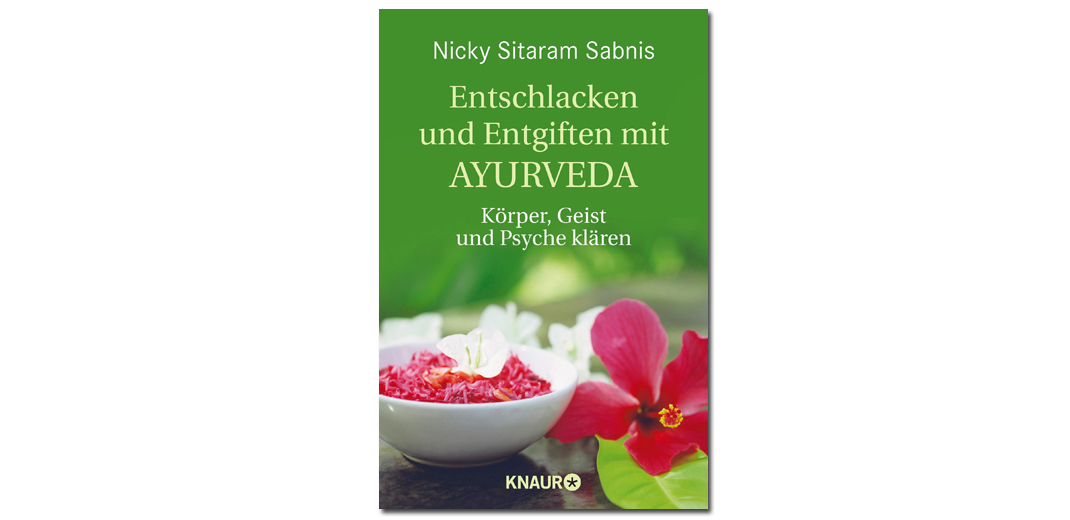 Entschlacken und Entgiften mit Ayurveda – von Nicky Sitaram Sabnis