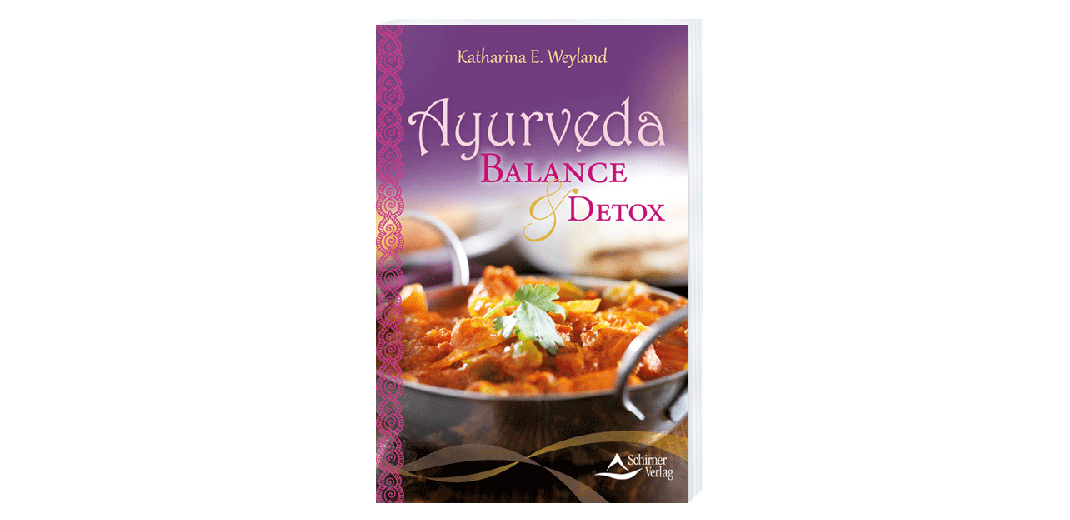 Ayurveda – Balance & Detox – von Katharina E. Weyland