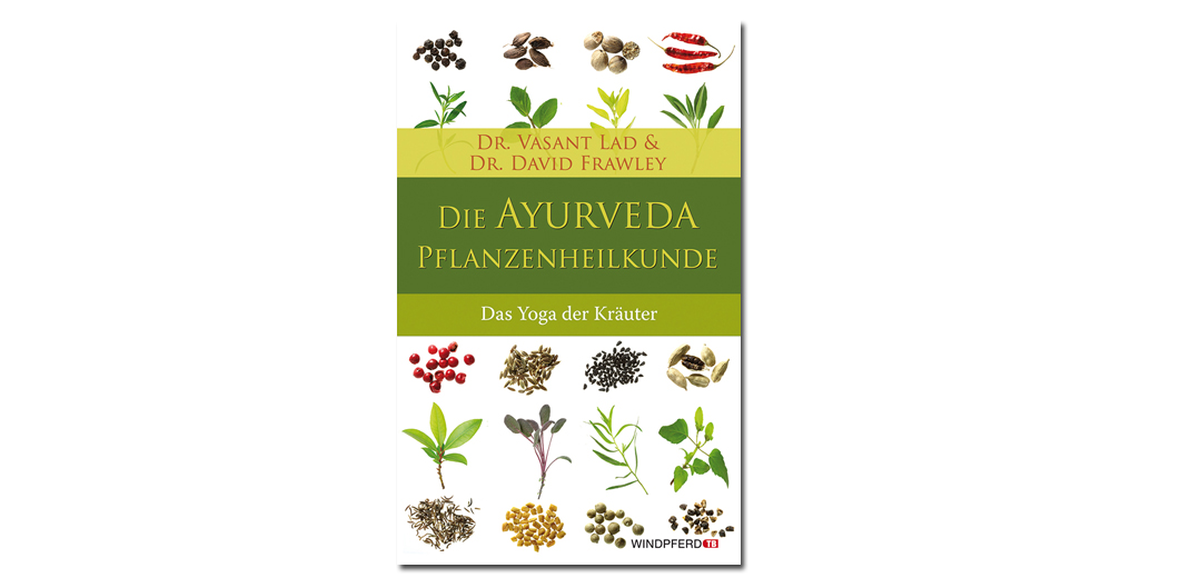Die Ayurveda Pflanzenheilkunde – von Dr. Lad und Dr. Frawley