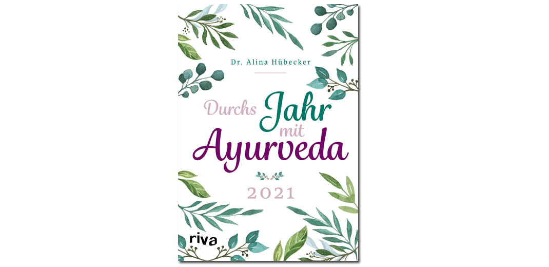 Durchs Jahr mit Ayurveda – Dr. Alina Hübecker