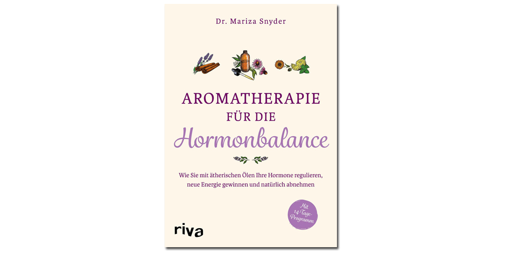 Aromatherapie für die Hormonbalance – von Dr. Mariza Snyder