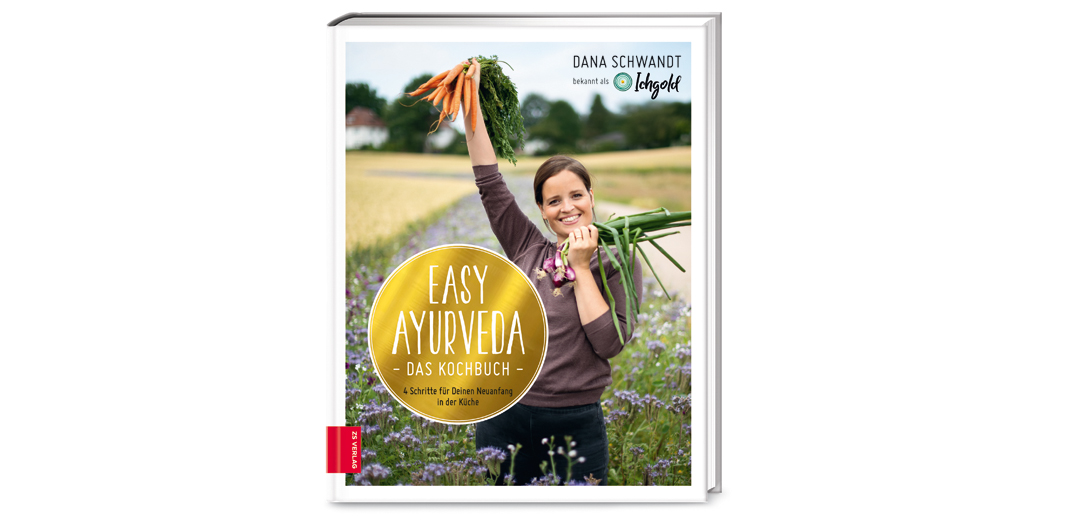 Easy Ayurveda – Das Kochbuch – von Dana Schwandt