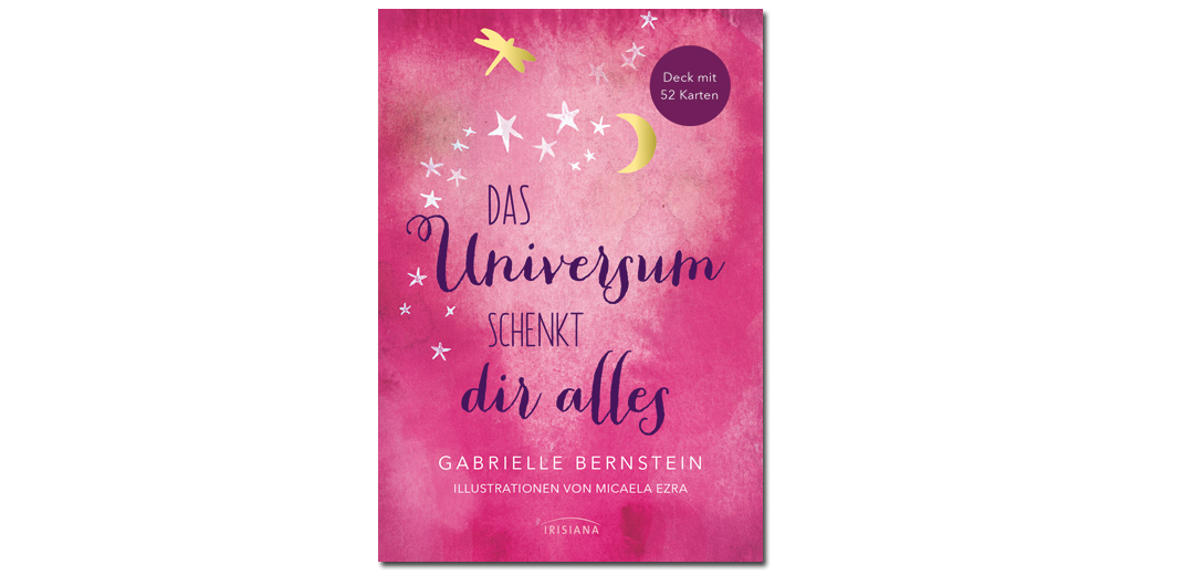 Das Universum schenkt dir alles – von Gabrielle Bernstein