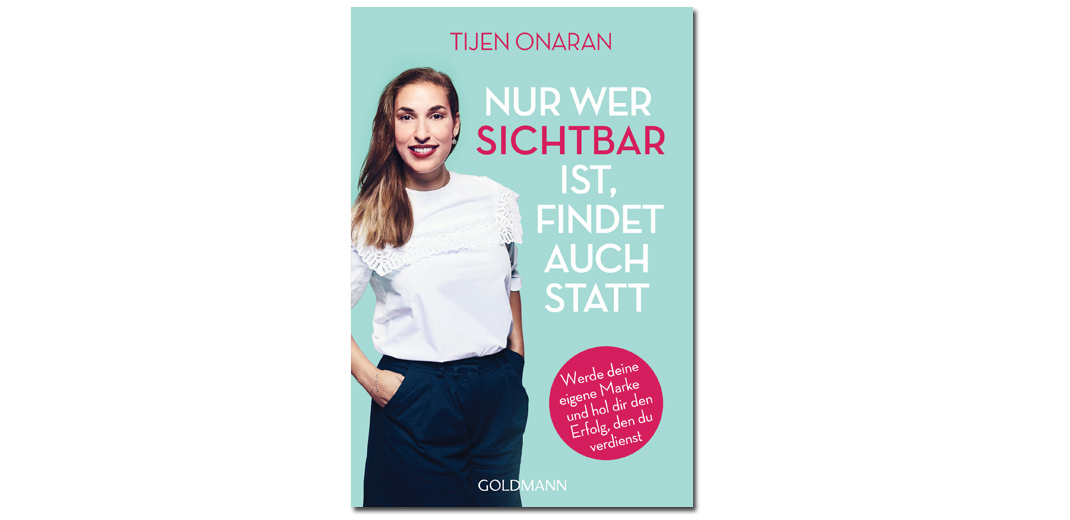 Nur wer sichtbar ist, findet auch statt – von Tijen Onaran