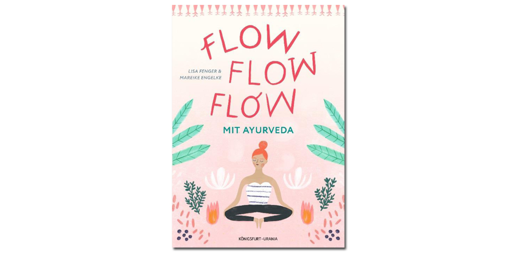 Flow Flow Flow mit Ayurveda – von Lisa Fenger und Mareike Engelke